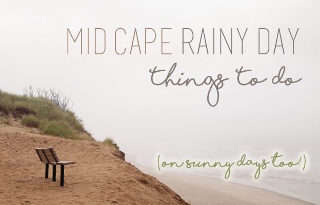 Rainy Day Activities on Cape Cod: Mid Cape