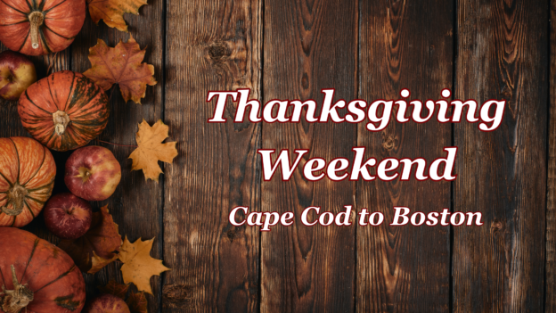 8 Things To Do Thanksgiving Weekend from Boston to Cape Cod